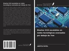 Portada del libro de Diseños VLSI escalables en nodos tecnológicos avanzados por debajo de 7nm