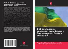 Couverture de G10 da diáspora gabonesa: organização e funcionamento Rumo a uma arqui