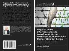 Buchcover von Impacto de las intervenciones de transformación de conflictos en la República Democrática del Congo