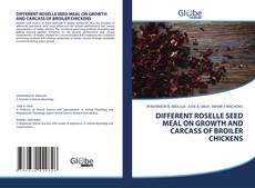 Buchcover von DIFFERENT ROSELLE SEED MEAL ON GROWTH AND CARCASS OF BROILER CHICKENS
