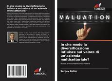 Обложка In che modo la diversificazione influisce sul valore di un’azienda multisettoriale?