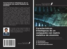 Borítókép a  Características tribológicas de un compuesto con matriz metálica de aluminio - hoz