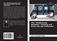 Portada del libro de The “Relationship Between” Training and Entry into the Profession