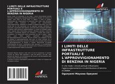 Capa do livro de I LIMITI DELLE INFRASTRUTTURE PORTUALI E L'APPROVVIGIONAMENTO DI BENZINA IN NIGERIA 