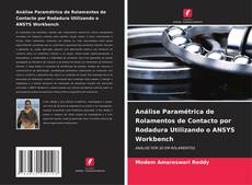 Análise Paramétrica de Rolamentos de Contacto por Rodadura Utilizando o ANSYS Workbench的封面