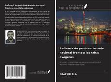 Bookcover of Refinería de petróleo: escudo nacional frente a las crisis exógenas