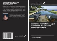 Borítókép a  Economía monetaria: ¿qué relaciones monetarias internacionales? - hoz