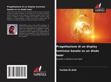 Progettazione di un display luminoso basato su un diodo laser kitap kapağı