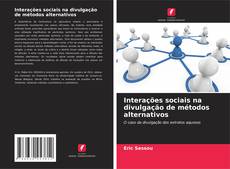Обложка Interações sociais na divulgação de métodos alternativos