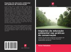 Impactos da educação ambiental nas práticas de conservação的封面