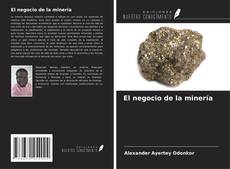 Bookcover of El negocio de la minería