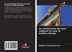 Bookcover of La restituzione dei beni culturali in caso di traffico illecito