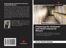 Bookcover of Financing for Artisanal and Semi-Industrial Miners