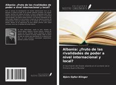 Borítókép a  Albania: ¿fruto de las rivalidades de poder a nivel internacional y local? - hoz