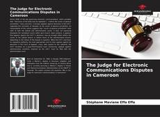 Couverture de The Judge for Electronic Communications Disputes in Cameroon