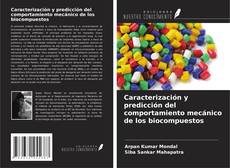 Bookcover of Caracterización y predicción del comportamiento mecánico de los biocompuestos