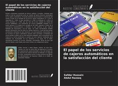 Capa do livro de El papel de los servicios de cajeros automáticos en la satisfacción del cliente 