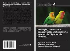 Borítókép a  Ecología, comercio y conservación del periquito agapornis (Agapornis pullaria) - hoz