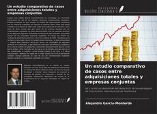 Un estudio comparativo de casos entre adquisiciones totales y empresas conjuntas的封面