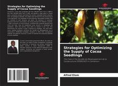 Couverture de Strategies for Optimizing the Supply of Cocoa Seedlings