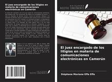Borítókép a  El juez encargado de los litigios en materia de comunicaciones electrónicas en Camerún - hoz