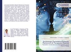 Bookcover of Serotonergic Psychedelics:Molecular Mechanisms & Therapeutic Potential