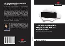 Bookcover of The Hallucination of Displeasure and its Foundations