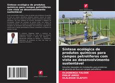 Couverture de Síntese ecológica de produtos químicos para campos petrolíferos com vista ao desenvolvimento sustentável