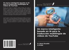 Bookcover of Un marco inteligente basado en IA para la traducción multilingüe de vídeos de YouTube