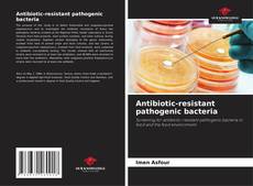 Antibiotic-resistant pathogenic bacteria的封面