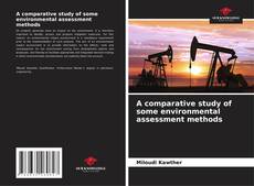 Bookcover of A comparative study of some environmental assessment methods