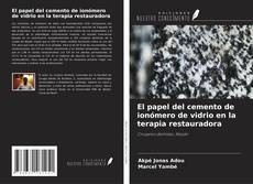 Bookcover of El papel del cemento de ionómero de vidrio en la terapia restauradora
