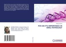 PCR AN IT'S IMPORTANCE IN ORAL PATHOLOGY kitap kapağı