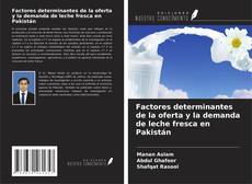 Bookcover of Factores determinantes de la oferta y la demanda de leche fresca en Pakistán