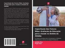 Capacitação das Futuras Mães: Avaliação da Educação para a Saúde no Âmbito do PMSMA的封面