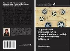 La publicidad cinematográfica internacional como reflejo de las dimensiones culturales kitap kapağı
