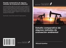 Bookcover of Estudio comparativo de algunos métodos de evaluación ambiental