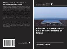 Capa do livro de Alianzas público-privadas en el sector sanitario en Ghana 