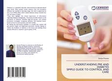 Borítókép a  UNDERSTANDING PRE AND DIABETES SIMPLE GUIDE TO CONTROL AND CARE - hoz