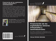 Bookcover of Financiación de los explotadores mineros artesanales y semiindustriales