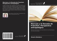 Bookcover of Marcuse y la Escuela de Fráncfort. Perspectiva antropológica