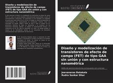 Bookcover of Diseño y modelización de transistores de efecto de campo (FET) de tipo GAA sin unión y con estructura nanométrica