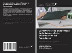 Bookcover of Características específicas de la tuberculosis pulmonar en los fumadores