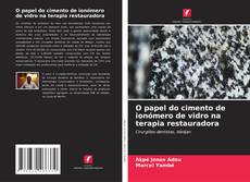 Обложка O papel do cimento de ionómero de vidro na terapia restauradora