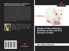 Bookcover of Study of the Antiulcer Activity of the LIS-014 Extract in Rats
