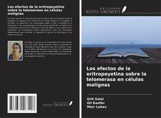 Capa do livro de Los efectos de la eritropoyetina sobre la telomerasa en células malignas 
