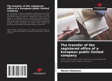 Couverture de The transfer of the registered office of a European public limited company