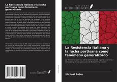 Обложка La Resistencia italiana y la lucha partisana como fenómeno generalizado