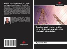 Bookcover of Design and construction of a high-voltage circuit-breaker simulator
