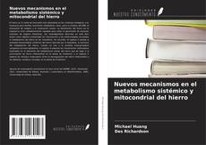 Copertina di Nuevos mecanismos en el metabolismo sistémico y mitocondrial del hierro